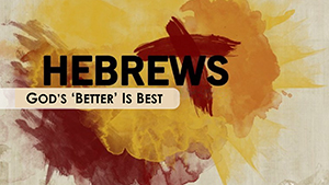 Hebrews Series