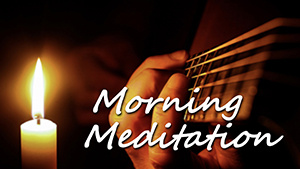 Morning Meditation